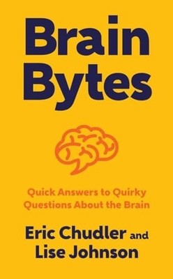 Brain Bytes: Quick Answers to Quirky Questions Abo by Lise A. Johnson 0393711447