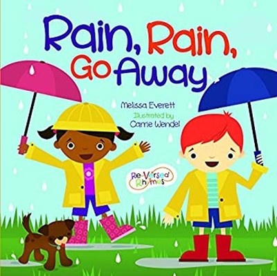 Rain, Rain, Go Away Re-versed Rhymes Board Books Melissa Everett
