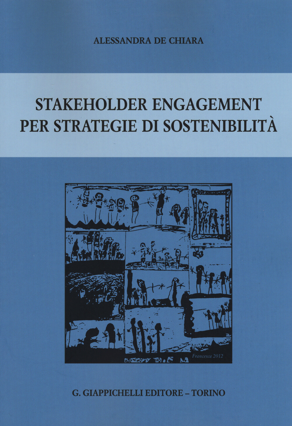 Libri De Chiara Alessandra - Stakeholder Engagement Per Strategie Di Sostenibili