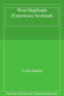 West Highlands (Experience Scotland) By Colin Baxter
