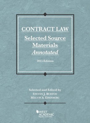 Contract Law, Selected Source Materials Annotated, 2015 Edition by Steven Burton