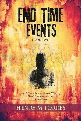 Henry M Torres END Time Events Book Two (Taschenbuch)
