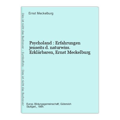 Psycholand : Erfahrungen jenseits d. naturwiss. Erklärbaren,Ernst Meckelburg Mec