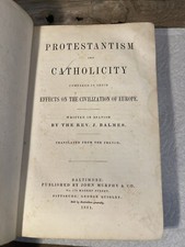 “PROTESTANTISM & CATHOLICITY” Rev. J. Balmes 1851 Europe History 1ST ED