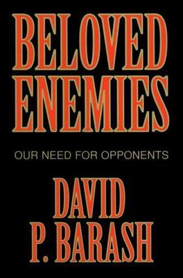Beloved Enemies : Our Need for Opponents, Hardcover by Barash, David P., Bran...