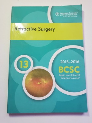 2015-2016 BCSC Basic And Clinical Science Course, Section 13, Refractive Surgery