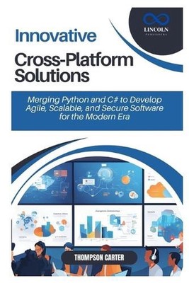 Innovative Cross-Platform Solutions: Merging Python and C# to Develop Agile, Sca