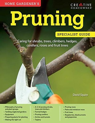 Home Gardener's Pruning: Caring for sh..., David Squire