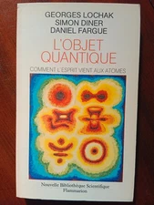 L'Objet quantique. Comment l'esprit vient aux atomes, Flammarion, 1989 1a ed.