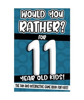 Would You Rather? For 11 Year Old Kids!: The Fun And Interactive Game Book For K