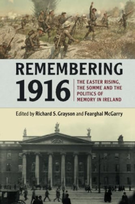 Remembering 1916: The Easter Rising, the Somme and the  - Paperback NEW Richard