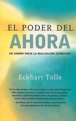 El poder del ahora / The Power of Now: Un camino hacia la realizacion espiri...