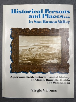 Historical Persons and Places in San Ramon Valley  SIGNED by Virgie Jones