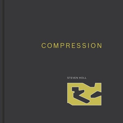 Compression: (Steven Holl Architects) by Steven Holl (English) Hardcover Book