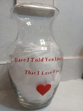 Clear Flower Vase 8.5" Tall W/saying "Have I Told You Lately That I Love You" 