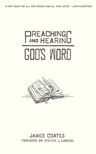 James Coates Preaching and Hearing God's Word (Tascabile)