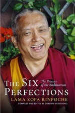 The Six Perfections: The Practice of the Bodhisattvas Lama Zopa