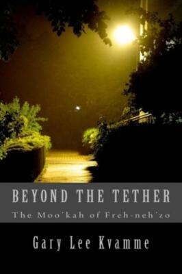 Beyond The Tether: The Moo'kah Of Freh-Neh'zo
