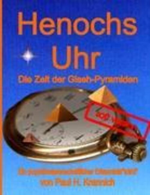Thumbnail - Henochs Uhr | Die Zeit Der Giseh-pyramiden | Paul H. Krannich |