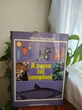 A Pesca coi campioni - Mario Albertarelli - Mondadori Editore - 1975