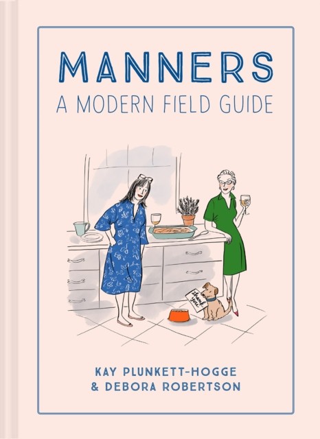 Manners A Modern Field Guide by Debora Robertson (Hardback Book)