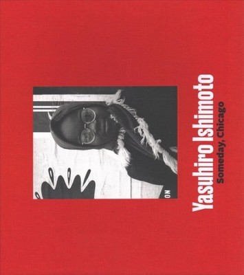 Yasuhiro Ishimoto  Someday Chicago by Jasmine Alinder PAPERBACK 9780985096083