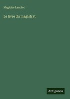 Magloire Lanctot | Le Livre Du Magistrat | Buch | FranzöSisch (2025)
