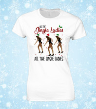 ALL THE JINGLE LADIES FUNNY CHRISTMAS LADIES T SHIRT JOKE DESIGN FESTIVE XMAS TO