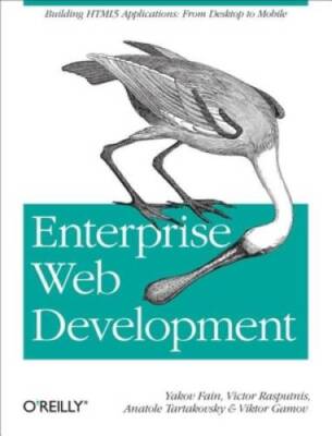 Enterprise Web Development: Building HTML5 Applications: From Desktop to - GOOD