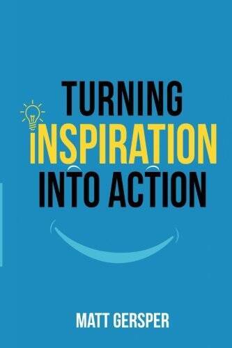 Turning Inspiration Into Action: How to connect to the powers you need to - GOOD