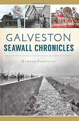 GALVESTON SEAWALL CHRONICLES (LANDMARKS) By Kimber Fountain **BRAND NEW**
