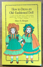 HOW TO DRESS AN OLD-FASHIONED DOLL Mary H. Morgan '73 Dover Printing NICE COOL