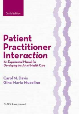Patient Practitioner Interaction: An Experiential Manual for Developing t - GOOD