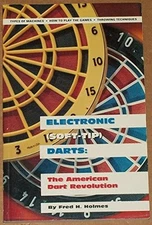 ELECTRONIC (SOFT-TIP) DARTS: THE AMERICAN DART REVOLUTION By Fred H. Holmes *VG*
