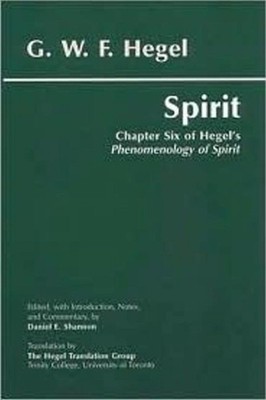 Spirit: Chapter Six of Hegel's Phenomenology of Spirit by G.W.F. Hegel (English)