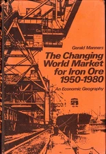 Gerald Manners / Changing World Market for Iron Ore 1950-1980 An Economic 1971