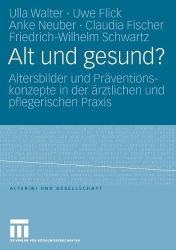 Alt und gesund? by Ulla Walter, Uwe Flick, Anke Neuber, Claud... -