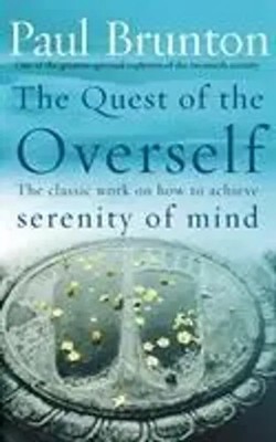 The Quest Of The Overself | The classic work on how to achieve serenity of mind