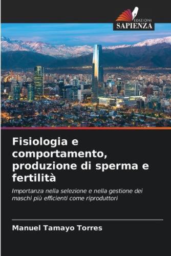 Fisiologia e comportamento, produzione di sperma e fertilit by Manuel Tamayo Tor - Bild 1 von 1