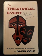 The Theatrical Event-A Mythos, A Vocabulary, A Perspective by David Cole