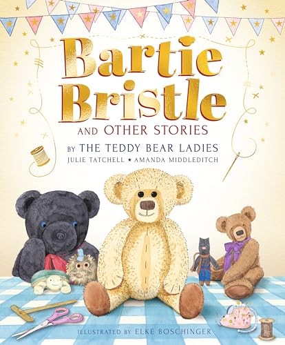 Bartie Bristle And Other Stories: Tales From The Teddy Bear Ladies : Comforting, Cosy And Classic Teddy Bear Tales To Treasure - For Readers 4+ - The Perfect Gift For Soft Toy Collectors Julie Tatchell - Image 10
