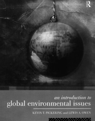 An Introduction to Global Environmental Issues,K.T. Pickering, Lewis A. Owen