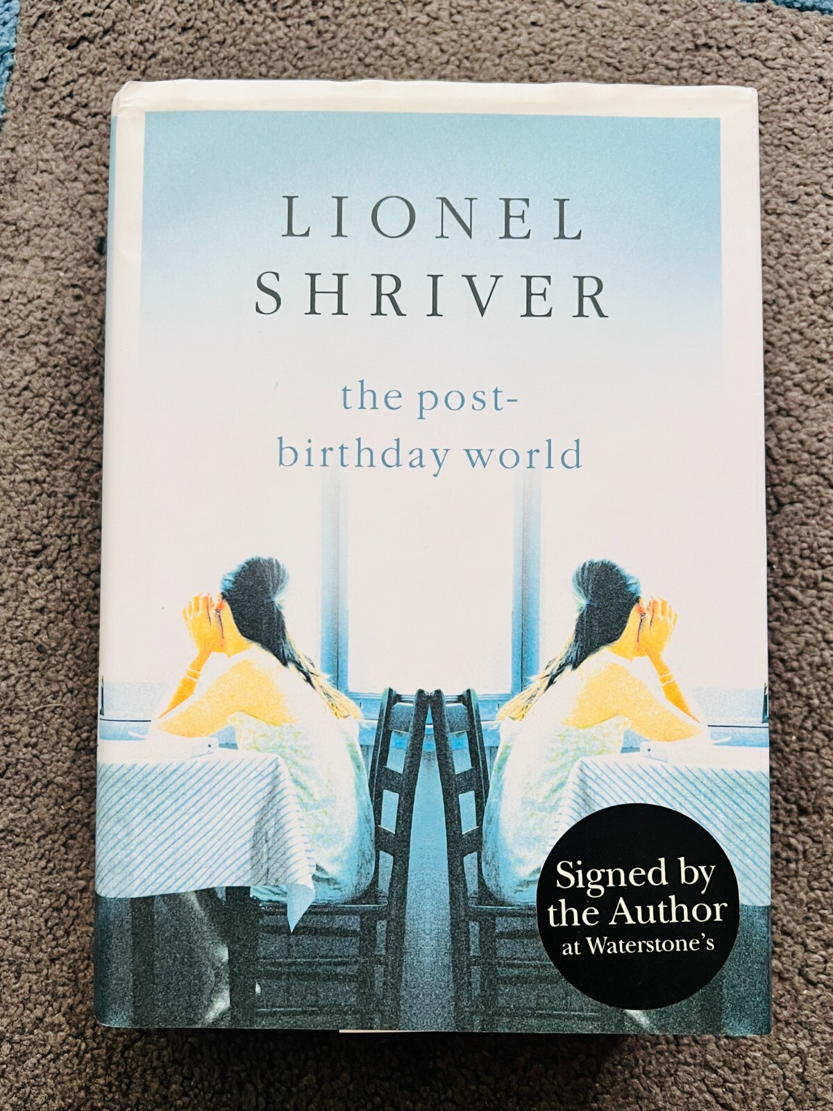 THE POST-BIRTHDAY WORLD by LIONEL SHRIVER - signed by  the author (SB3986)
