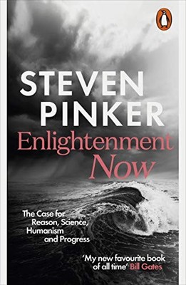 Enlightenment Now: The Case for Reason, Science, Humanism,... - Pinker, Steven