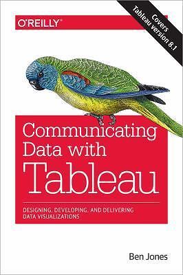 Daten kommunizieren mit Tableau: Entwerfen, Entwickeln und Bereitstellen von Daten visu