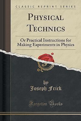 Physical Technics : Or Practical Instructions for Making Experiments in ...