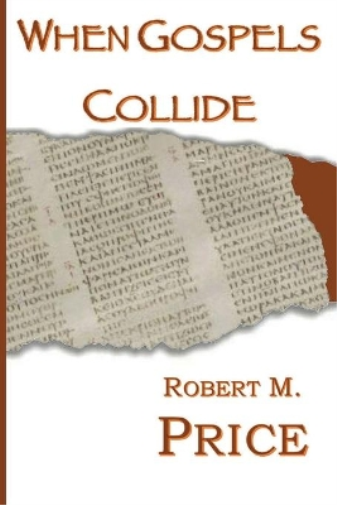 Robert Price When Gospels Collide (Tascabile)