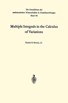 Multiple Integrals in the Calculus of Variations by Charles Bradfield Morrey ...