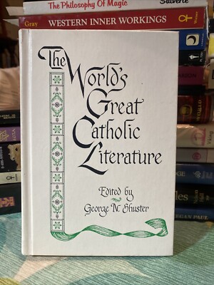 The World s Great Catholic Literature Edited By George N Shuster