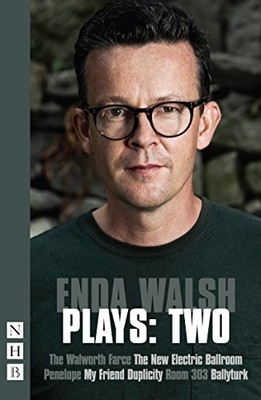 Enda Walsh Plays:Two (Walworth Farce, Ne..., Enda Walsh